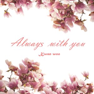 Always With You (永远在你身边)