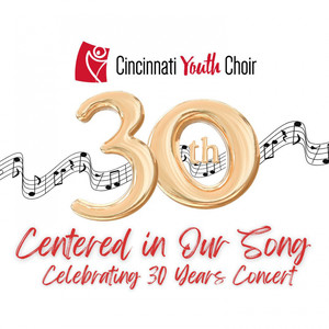 Cincinnati Youth Choir: Centered in Our Song - Celebrating 30 Years In Concert (Live)