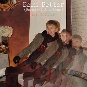 Been Better (Merciful Sessions)