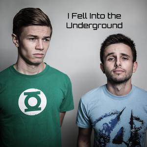 I Fell Into the Underground