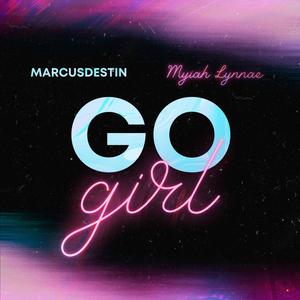 Go Girl (feat. Myiah Lynnae) [Explicit]