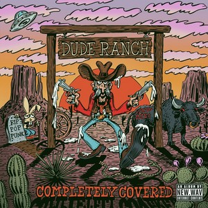 Dude Ranch (Completely Covered) [Explicit]