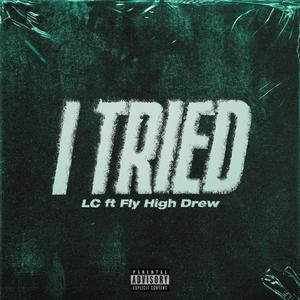 I Tried (feat. Fly High Drew) [Explicit]