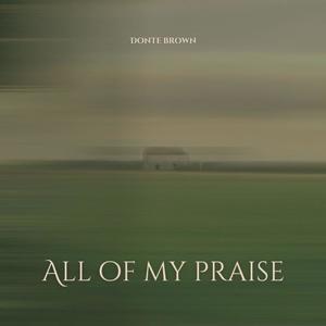 All Of My Praise