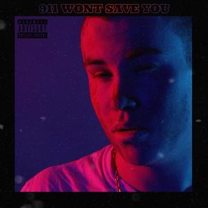 911 WON'T SAVE YOU (Explicit)