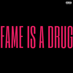 fame is a drug (Explicit)