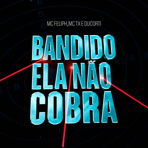 Bandido Ela Não Cobra (Explicit)