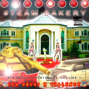 Team Bakery Mixtape Volume One *** ***** and Violence (Explicit)