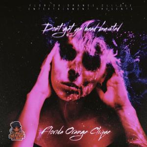 Dont get ya head busted