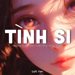 Tình Si (Lofi Ver.)