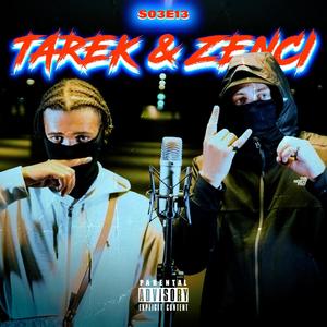 S03E13 (Tarek Zenci) (feat. Tarek & Zenci) (Explicit)