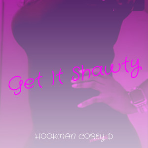 Get It Shawty (Explicit)