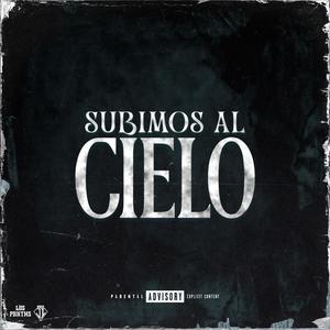 Subimos Al Cielo (Explicit)