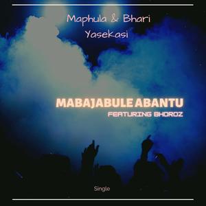 Mabajabule abantu (feat. Bhari Yasekasi)