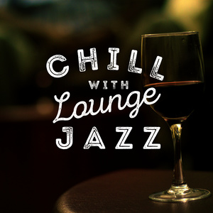 Chill with Lounge Jazz