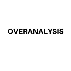 OVERANALYSIS