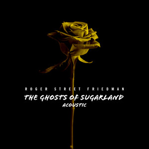 The Ghosts Of Sugarland (Acoustic) [Explicit]