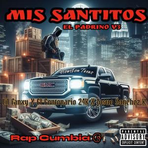 MIS SANTITOS II (El Padrino V3) (feat. El Centenario24k & Josué Sánchez K) [Explicit]