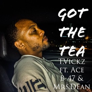 Got the Tea (feat. Ace B-47 & Mrs.Dean) (Explicit)