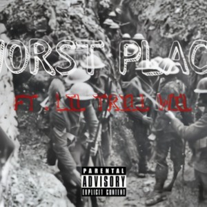 Worst Place (feat. Lil Trill Wil) (Explicit)