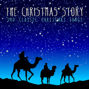 The Christmas Story (100 Classic Christmas Songs)