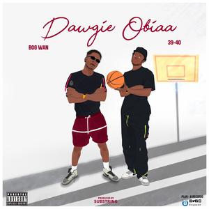 Dawgie Obiaa (feat. 39-40) [Explicit]