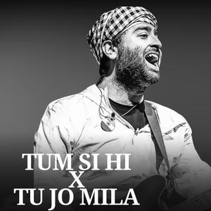Tum Si Hi x Tu Jo Mila