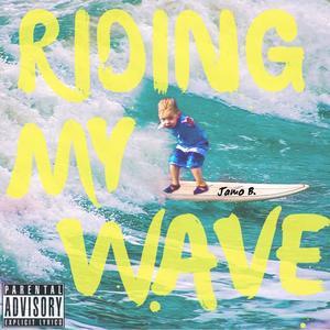 Jamo B. - Riding My Wave (Explicit)