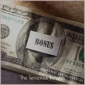 The Tenacious Bonuses