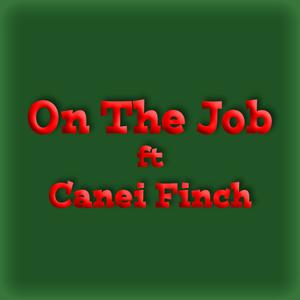 On The Job (feat. Canei Finch) (Explicit)