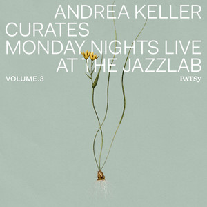 Andrea Keller Curates Monday Nights Live at the Jazzlab Volume 3 Patsy