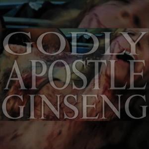 GODLY APOSTLE GINSENG (Explicit)