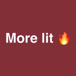 More Lit (Explicit)