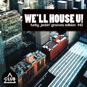 We'll House U! - Funky Jackin' Grooves Edition, Vol. 42