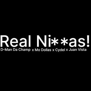 Real Niggas (feat. Mo Dollas, Cydel & Juan Vista) [Explicit]