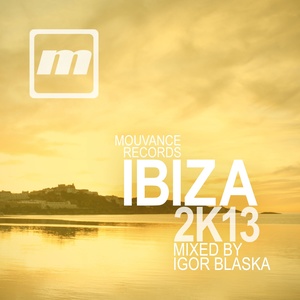 Mouvance Records Ibiza 2013 (Mixed by Igor Blaska)