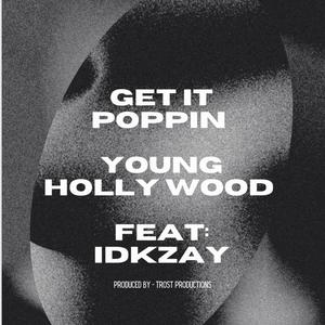 Get It Poppin (feat. IDKZay) [Explicit]