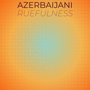 Azerbaijani Ruefulness