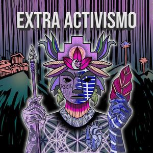 Extra Activismo (feat. Diezka, iLustrado & Mc Juman)