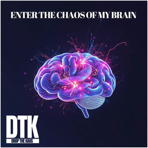 ENTER THE CHAOS OF MY BRAIN