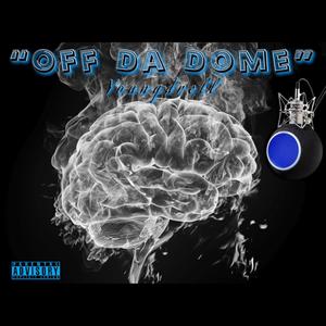 Off Da Dome (Explicit)