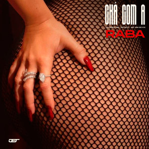 CHA COM A RABA (Explicit)