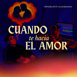 Cuando Te Hacía el Amor (Explicit)