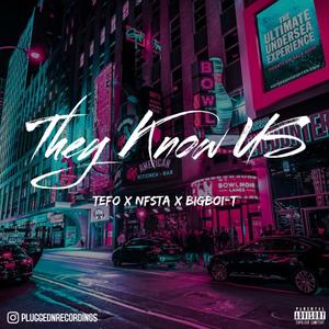 They Know Us (feat. NFS Ta & BigBoi-T) [Explicit]