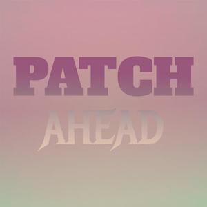 Patch Ahead