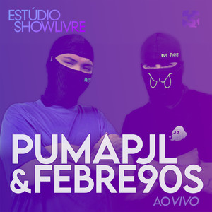 Pumapjl & Febre90S no Estúdio Showlivre (Ao Vivo) [Explicit]