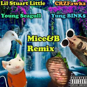 Mice&B(feat. Young Seagull, CRZFawkz & Yung BINK$) (Remix|Explicit)
