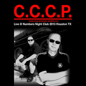 C.C.C.P. Live @ Numbers Night Club 2013 Houston Tx