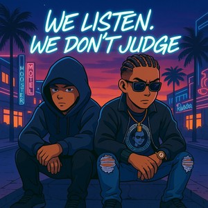 We Listen. We Don't Judge (Explicit)