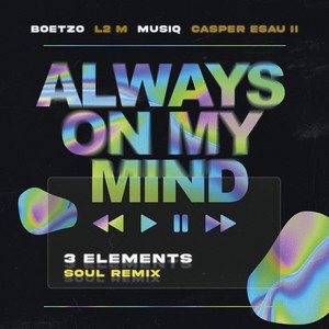 Always on My Mind (3elements Soul Remix)